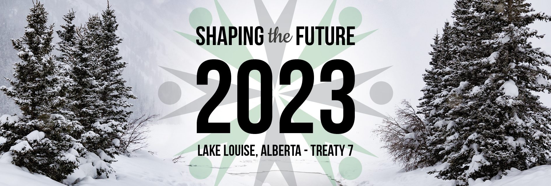 Shaping the Future 2023. Lake Louise, Alberta – Treaty 7. Conference promotional image.