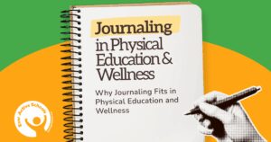 Journaling in Physical Education & Wellness. Why journaling fits in Physical Education and Wellness