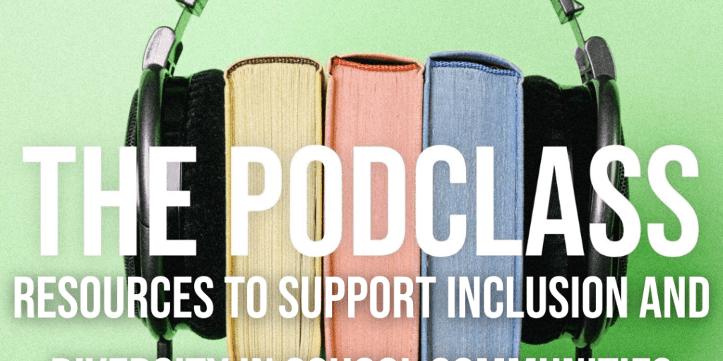 Podclass logo with text that reads "Resources to support inclusion and diversity in school communities".