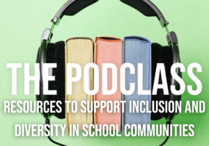 Podclass logo with text that reads "Resources to support inclusion and diversity in school communities".