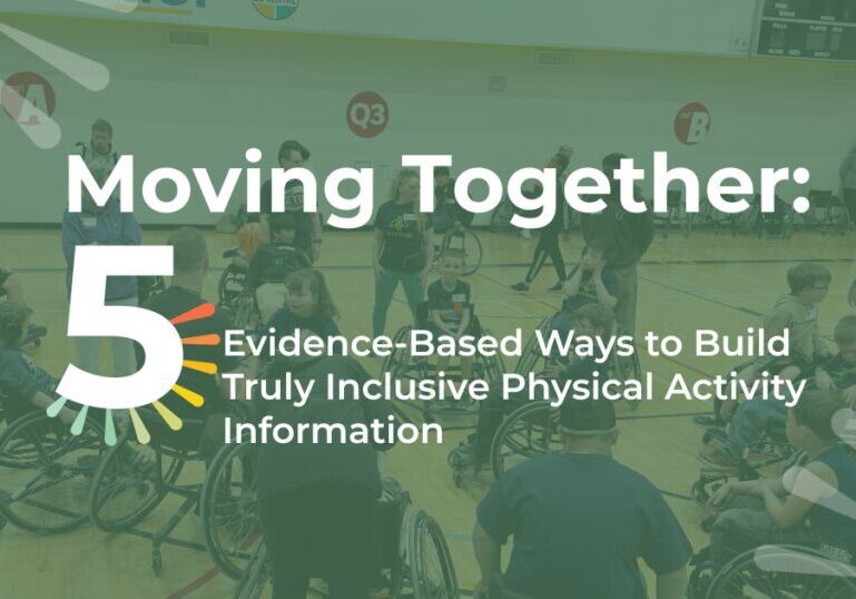 A group of children, educators, and volunteers gather in a gymnasium for an inclusive physical activity program. Several participants use wheelchairs while others stand or sit in a large circle, engaging in a group activity. Overlaid text reads: “Moving Together: 5 Evidence-Based Ways to Build Truly Inclusive Physical Activity.” The image highlights accessibility, participation, and community in physical activity settings.