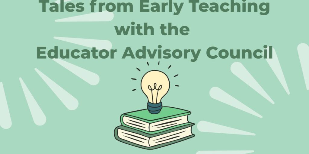 Green text reads "Tales from Early Teaching with the Educator Advisory Council" with a stack of books and a lightbulb on top below the text